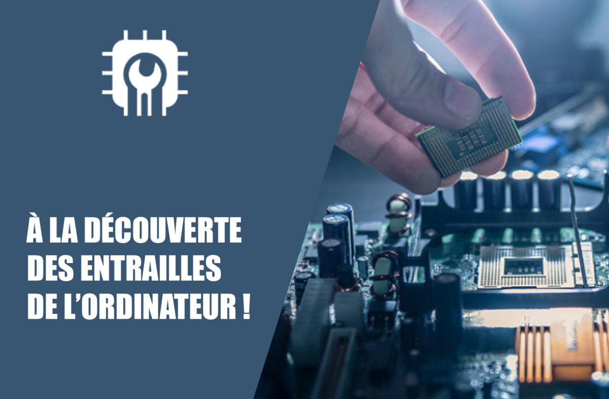 Stages vacances – Hardware et Software : à la découverte des entrailles de l’ordinateur ! (Saint-Denis)
